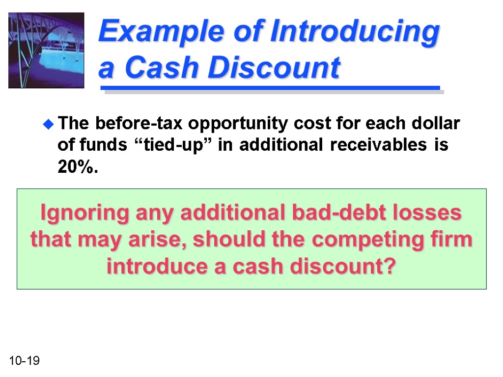 The before-tax opportunity cost for each dollar of funds “tied-up” in additional receivables is